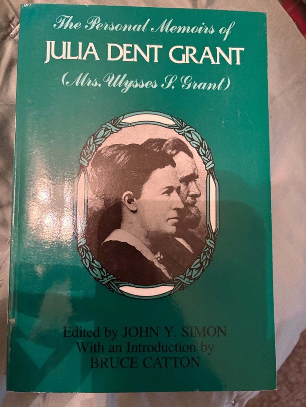 The Personal Memoirs of Julia Dent Grant - edited by John Y. Simon